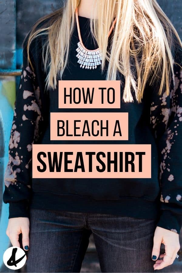 DIY Bleach Sweatshirt Anyone Can Make 