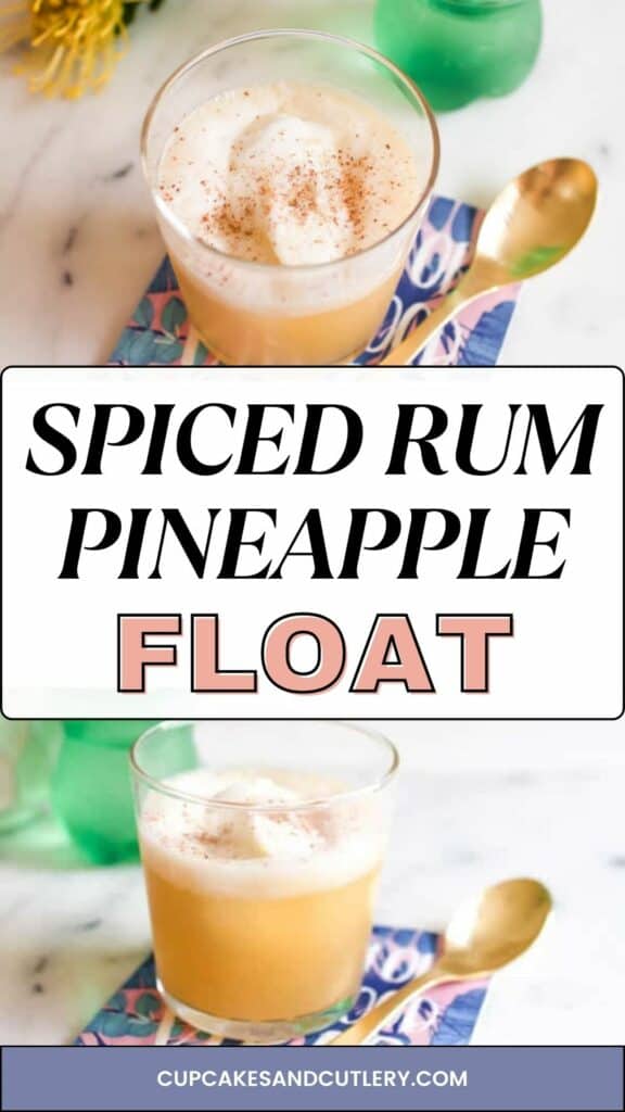 Text: Spiced Rum and Pineapple Float with two images of a cocktail topped with fresh nutmeg.