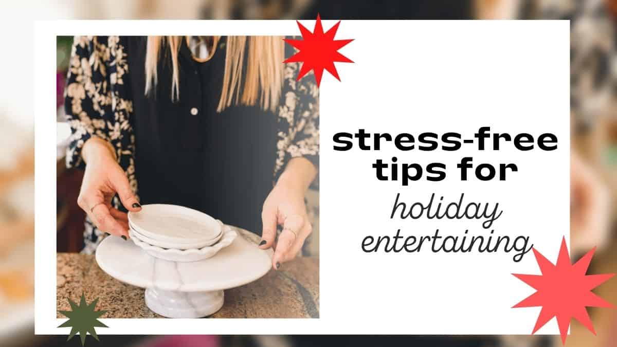 9 Secrets For Stress-Free Holiday Entertaining - Cupcakes And Cutlery