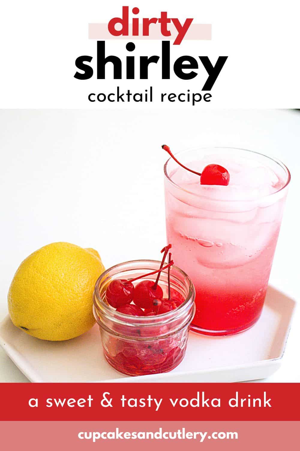 Dirty Shirley Cocktail Recipe | Cupcakes and Cutlery