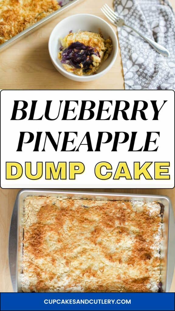 Text: Blueberry Pineapple Dump Cake with a serving in a bowl and a baking dish holding the dessert.