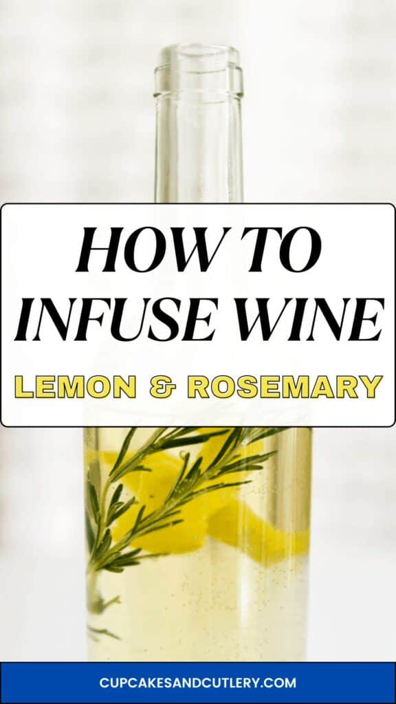Text: How to infuse wine, lemon and rosemary with a bottle of white wine with lemon peel and rosemary sprigs in it.