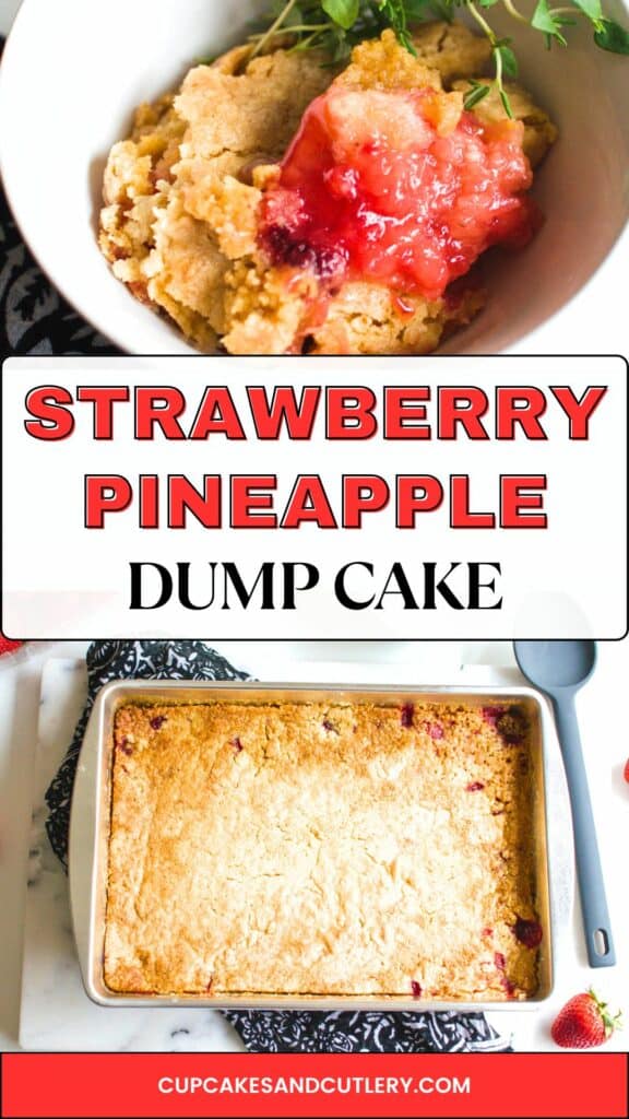 Text: Strawberry Pineapple Dump Cake with a close up of some dump cake in a bowl with thyme and the baking dish below the text.
