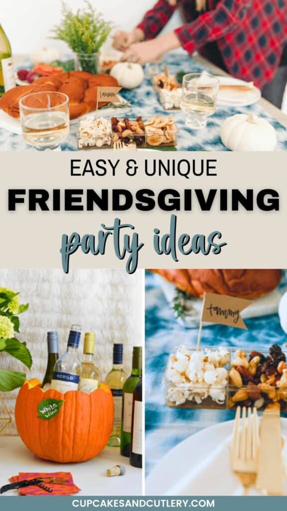 Text: Easy and Unique Friendsgiving Party Ideas with a few images of serving and decorating ideas for a Friendsgiving party.