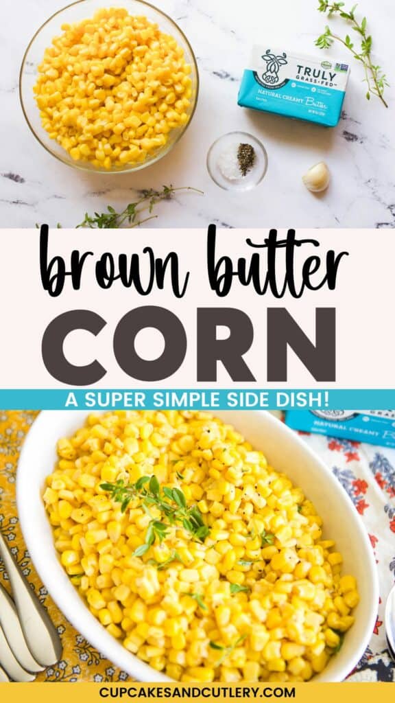 Text: Brown Butter Corn, a super simple side dish with the ingredients needed to make the recipe and the finished recipe in a bowl.