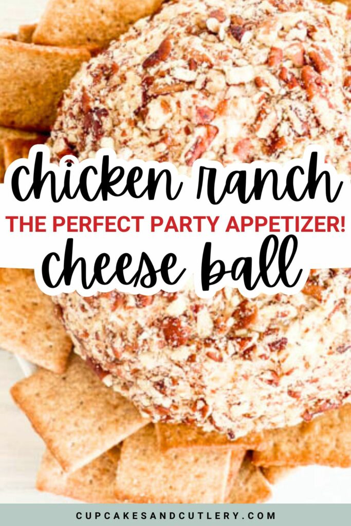 Text: Chicken Ranch Cheese Ball, the perfect party appetizer with a close up of a pecan crusted cheese ball on a plate with crackers.