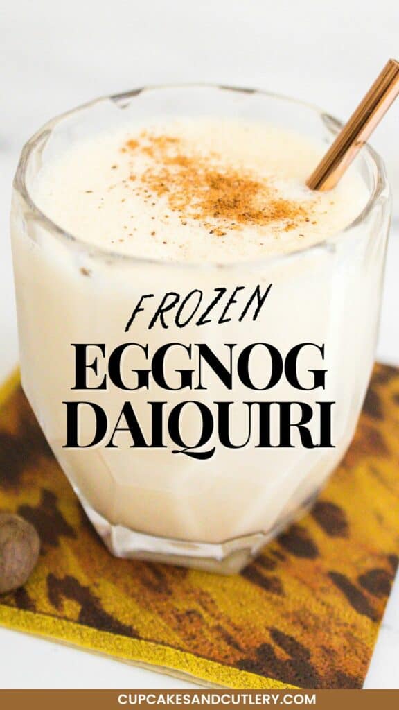 Text: Frozen eggnog daiquiri with a close up of a cocktail glass holding a daiquiri with nutmeg on top.